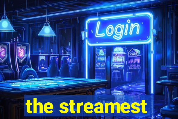 the streamest